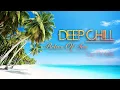Lagu DEEP CHILL | RELAX OF SEA | DJ TX MIX | DEEP HOUSE | DEEP CHILL 2021