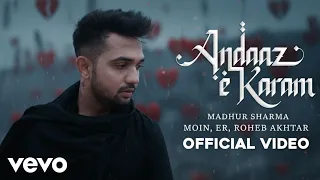andaaz e karam official video madhur sharma moin er roheb unke andaaz e karam