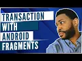 Android fragment transaction - Android development tutorial for beginners