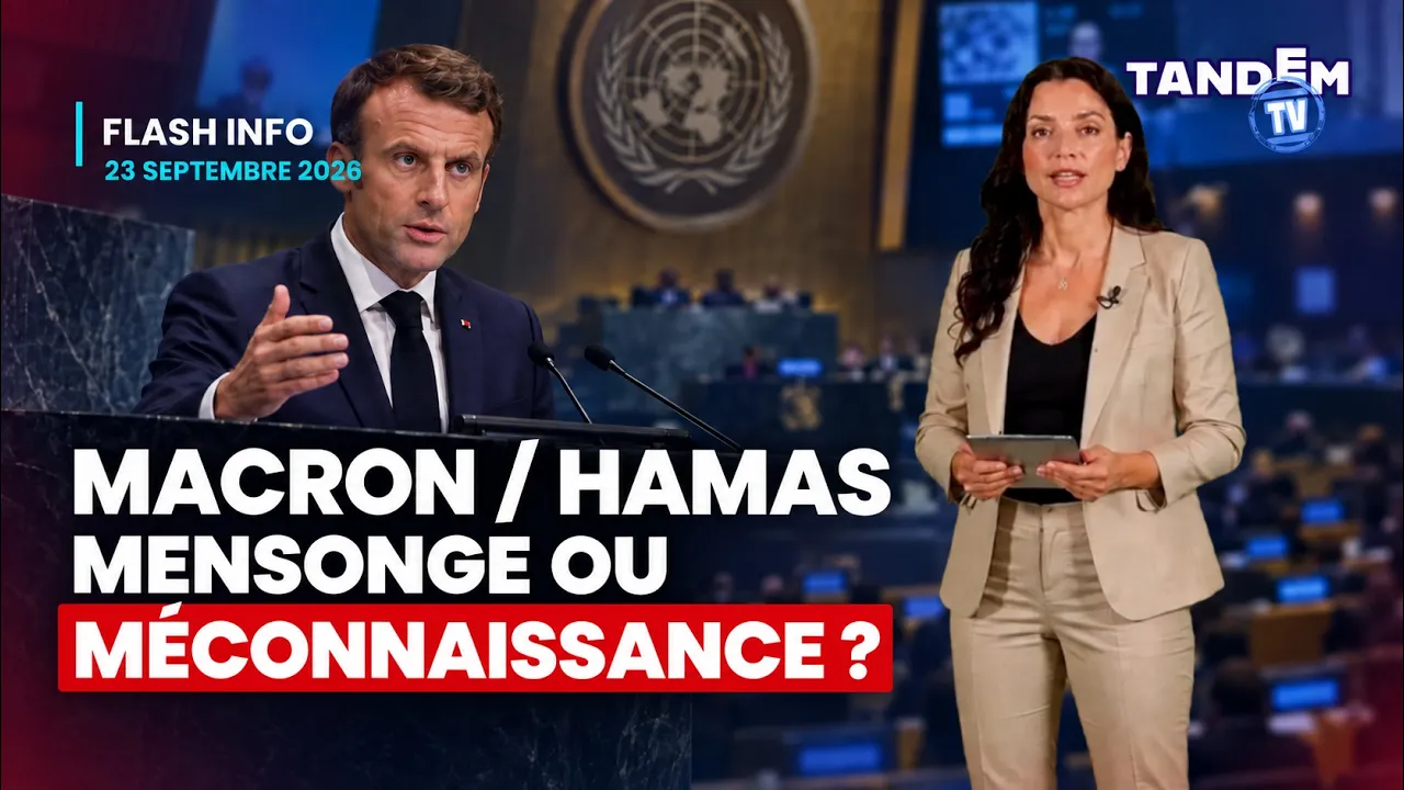 Macron / Hamas : mensonge ou méconnaissance ? | Flash Info Tandem TV – 23 septembre 2026