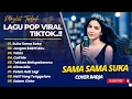 Lagu Viral Tiktok! SAMA SAMA SUKA - RADJA | COVER TERPOPULER || FULL ALBUM POP VIRAL TERBARU