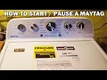 MAYTAG TOP LOAD WASHER START PAUSE BUTTON TUTORIAL