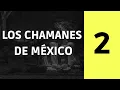 LOS CHAMANES DE MEXICO Y JACOBO GRINBERG El Misterio que Nadie Pudo Explicar