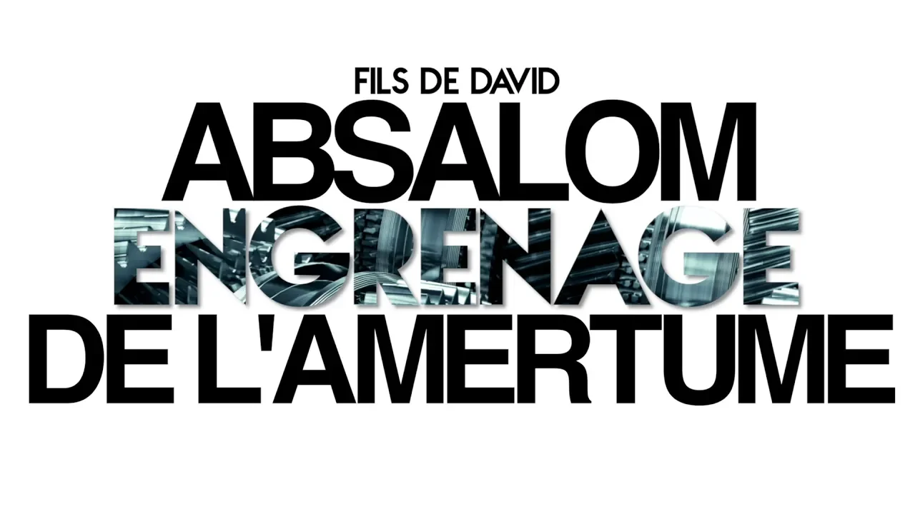 Miniature de l'épisode : Absalom - Engrenage d'amertumes | Steve RIVIERE