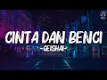 Download Lagu Geisha - Cinta Dan Benci(Lirik)