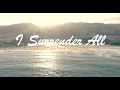 Download Lagu I Surrender All ( Ku Berserah Penuh ) Lyric Video - Edward Chen 陳國富 Feat. Agnes Chen