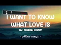 I Want To Know What Love Is - Mariah Carey (Lyrics) 🎵
