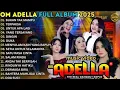 Lagu BUKAN TAK MAMPU - TERPAKSA - UNTUK APA LAGI - OM ADELLA FULL ALBUM TERBARU 2025 || SHERLY ADELLA