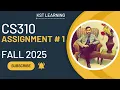 CS310 Assignment 1 Solution Fall 2025 CS310 Assignment 1 Solution 2025 KST Learning