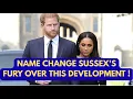 Lagu NAME CHANGE SUSSEXES FURY OVER THIS NEW DEVELOPMENT #royal #meghan #princeharry