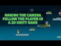 Unity 2D Platformer Tutorial 18 - Making the camera follow the player