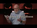 Wisdom vs Foolishness Pastor Jamie Rasmussen SBC Online Campus