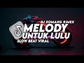 Download Lagu DJ MELODY UNTUK LULU SLOW BEAT VIRAL TIKTOK TERBARU 2023 DJ KOMANG RIMEX | MELODY SOUND PAP RANDOM