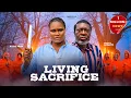 Lagu Living Sacrifice - Kanayo O Kanayo, Chizzy Alichi Mbah, 2026 Latest Nigerian Movie
