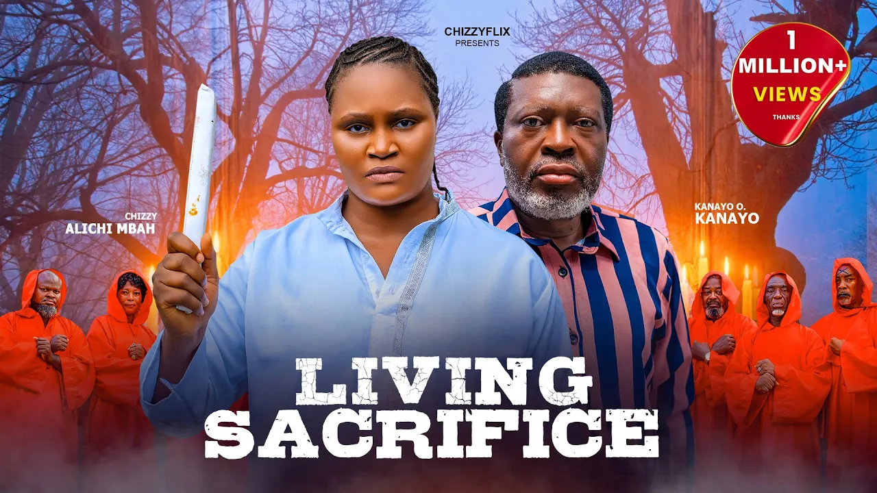Living Sacrifice - Kanayo O Kanayo, Chizzy Alichi — Nollywood