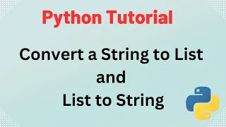 Python Tutorial - How to convert a String to List and List to String using Python