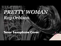 Download Lagu PRETTY WOMAN - Roy Orbison - Tenor saxophone cover
