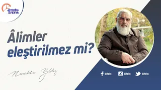 Âlimler eleştirilmez mi?