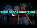 Meri Mohabbat Tum: The Irresistible Love Song You Can't Miss!