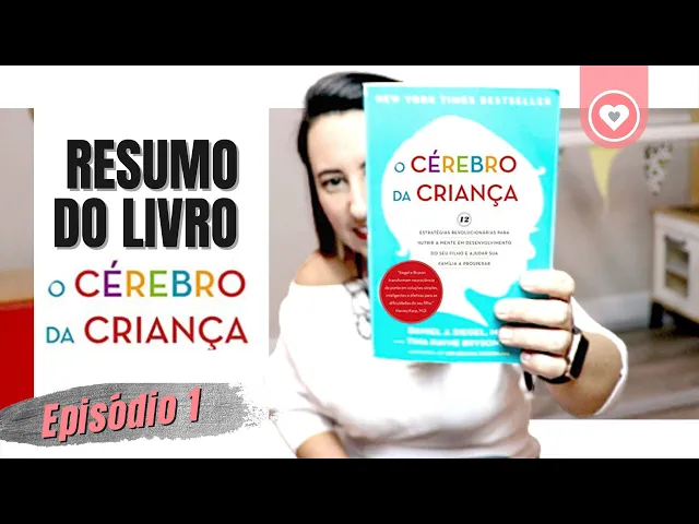 Livro Cérebro da criança // Episódio 1 // 12 Estratégias para nutrir o cérebro do seu filho
