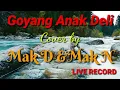 Download Lagu Goyang Anak Deli - cover by Mak D \u0026  Mak N ( live record )