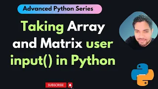 How to Take Array and Matrix from User Input in Python Advanced Python Series