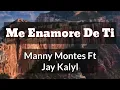 Me Enamoré De Tí (LETRA) - Manny Montes Ft Jay Kalyl (Amor Real) 2017