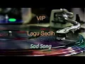 Download Lagu VIP - Lagu Sedih (Lyrics Malay/Eng)