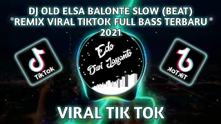 Download DJ OLD ELSA BALONTE SLOW (BEAT) REMIX VIRAL TIKTOK FULL BASS TERBARU 2021 MP3