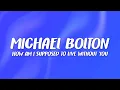 Lagu Michael Bolton - How Am I Supposed To Live Without You (Lyrics)