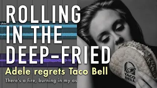 Rolling in the Deep-Fried (Adele regrets Taco Bell)