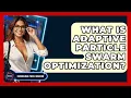 What Is Adaptive Particle Swarm Optimization - Emerging Tech Insider