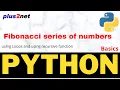 Fibonacci series of numbers by using loop and by recursive functions in Python
