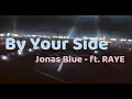 Jonas Blue - By Your Side ft. RAYE - Lyrics