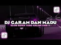 Download Lagu DJ GARAM DAN MADU FULL SONG SLOW REMIX VIRAL TIKTOK TERBARU 2024