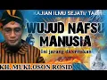 Download Lagu PERWUJUDAN NAFSU MANUSIA, KAJIAN ILMU SEJATI/TAUHID.KH MUKLOSON ROSID