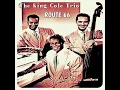 Route 66 (Get Your Kicks On) - The King Cole Trio