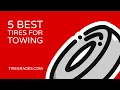 5 Best Tires for Towing