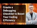 Create a Debugging Checklist to Boost Your Coding Efficiency