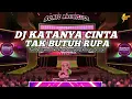 DJ KATANYA CINTA TAK BUTUH RUPA II NYATANYA SEMUA ITU DUSTA TIKTOK TERBARU YANG KALIAN CARI CARI