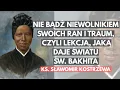 Download Lagu Nie bądź niewolnikiem swoich ran i traum- nauka, jaką daje światu św Bakhita- ks. Sławomir Kostrzewa