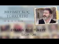 Özcan Türe - Efkarın Beni Tüketti | Mehmet Koç Türküleri | © Arda Müzik 2022