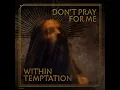 Don’t Pray For Me