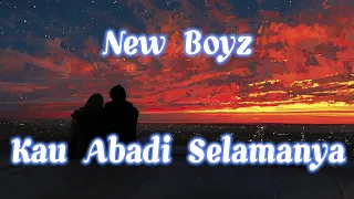 Download New Boyz - Kau Abadi Selamanya (Lirik Lagu) MP3