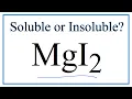 Is MgI2 Soluble or Insoluble in Water