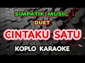 Download Lagu CINTAKU SATU KARAOKE - IRWAN KRISDIYANTO FT FIRA CANTIKA - SIMPATIK MUSIC @koplokaraooke