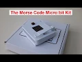 The Morse Code Micro bit Kit