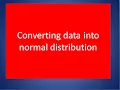 Correcting data problem Non Normal Distribution to Normal Distribution