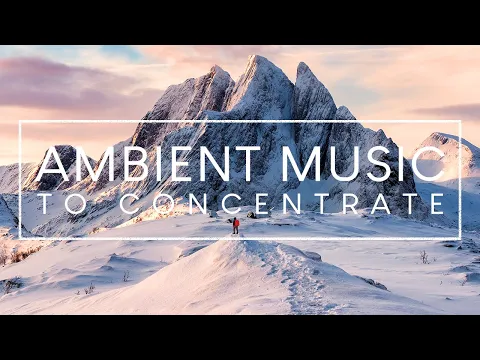 Download MP3 Ambient Music for Studying - 4 Hours of Music To Improve Focus and Concentration