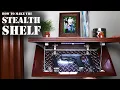 How To Make the Stealth Shelf Homemade Concealment Shelf